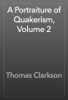 A Portraiture of Quakerism, Volume 2 - Thomas Clarkson