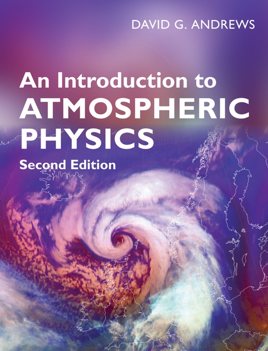 An Introduction to Atmospheric Physics: Second Edition