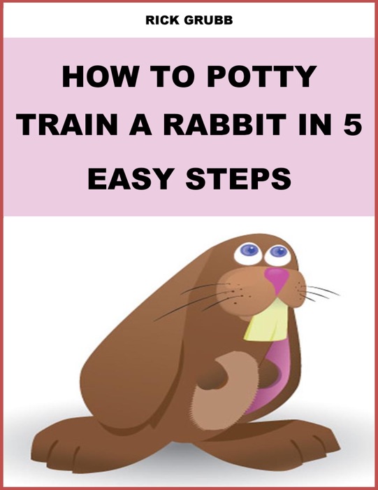 How To Potty Train a Rabbit In Five Easy Steps