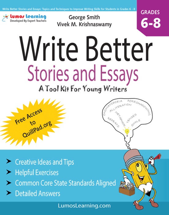 Write Better Stories and Essays: Topics and Techniques to Improve Writing Skills for Students in Grades 6 - 8