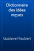 Dictionnaire des idées reçues - Gustave Flaubert