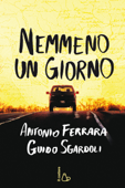 Nemmeno un giorno - Antonio Ferrara & Guido Sgardoli