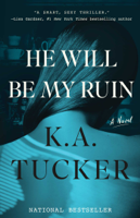 K.A. Tucker - He Will Be My Ruin artwork