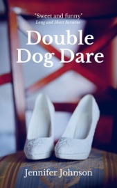 Double Dog Dare - Jennifer Johnson by  Jennifer Johnson PDF Download