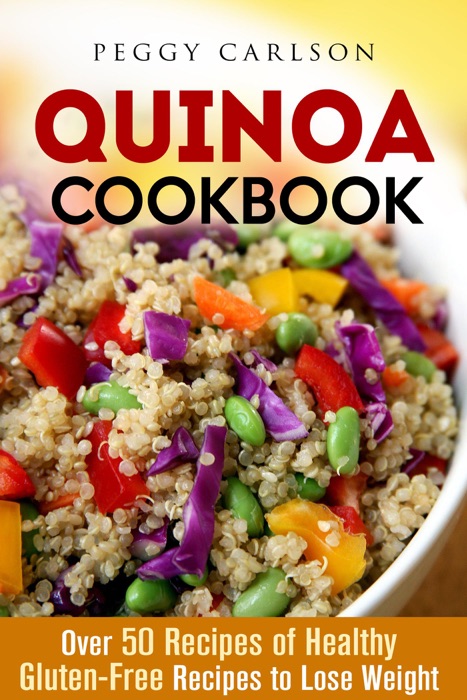 Quinoa Cookbook: Over 50 Recipes of Healthy Gluten-Free Recipes to Lose Weight