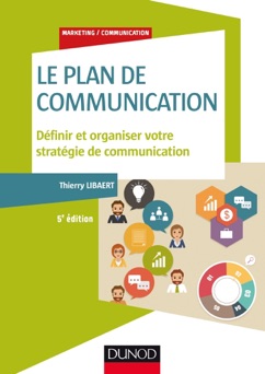 Le plan de communication - 5e éd. - Thierry Libaert
