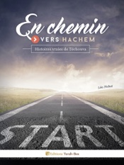 En chemin vers Hachem (histoires vraies de Téchouva)