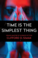 Clifford D. Simak - Time Is the Simplest Thing artwork
