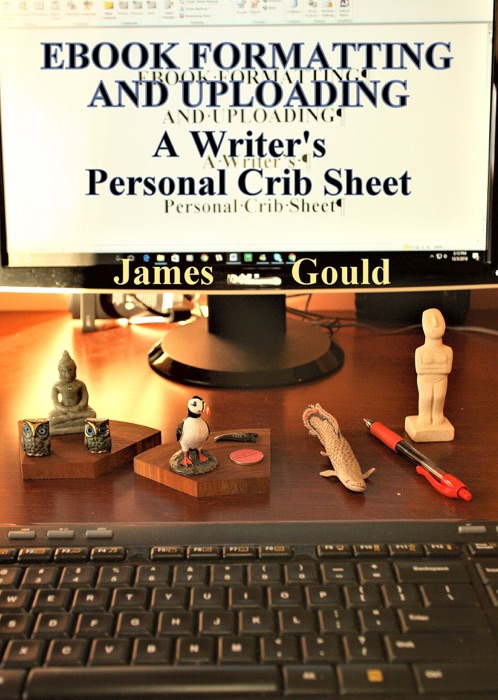 E-Book Formatting and Uploading: A Writer's Personal Crib Sheet