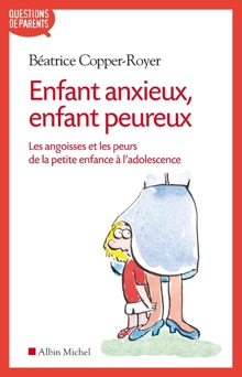 Enfant anxieux enfant peureux - Béatrice Copper-Royer