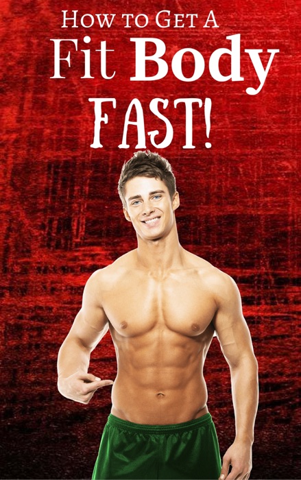 How to Get a Fit Body Fast!