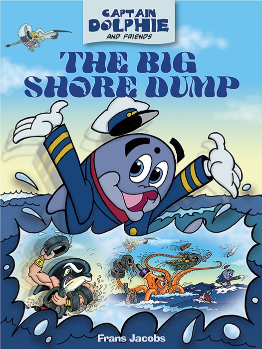 CAPTAIN DOLPHIE-THE BIG SHORE DUMP
