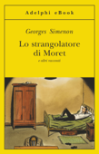 Lo strangolatore di Moret - Georges Simenon