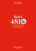 Babel 4810 - La mondialisation du Mont-Blanc - Charlie Buffet