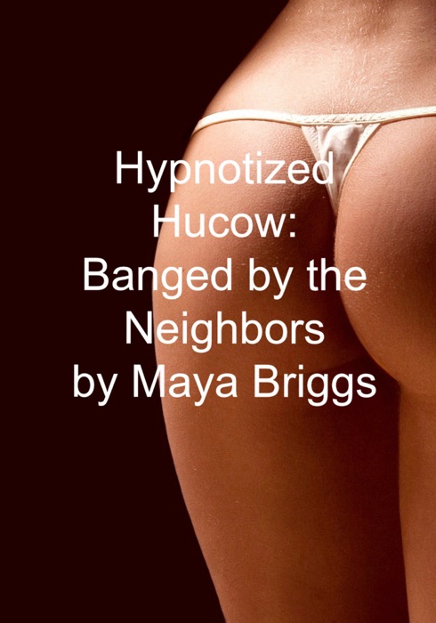 Hypnotized Hucow: Banged by the Neighbors