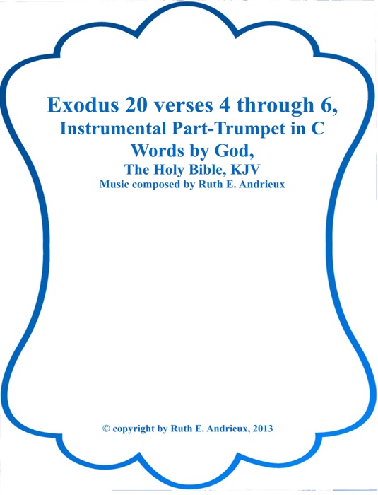Exodus 20 verses 4 through 6, Instrumental Part-Trumpet in C