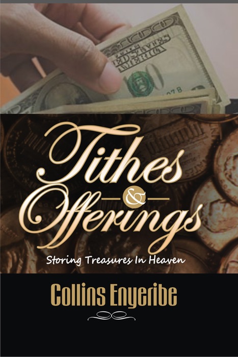 Tithes and Offerings: Storing Treasures in Heaven