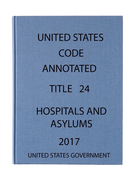 USCA. Title 24. Hospitals and Asylums