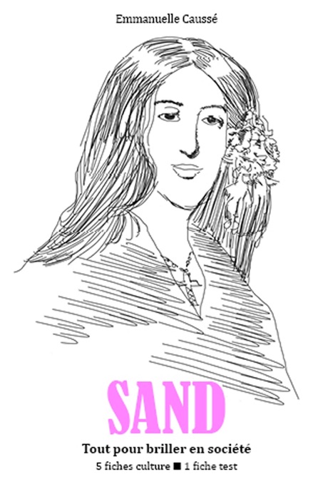 George Sand - Tout pour briller en société