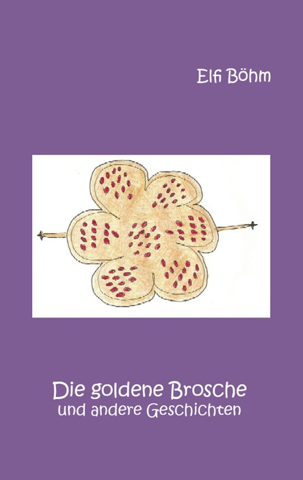 Die goldene Brosche und andere Geschichten