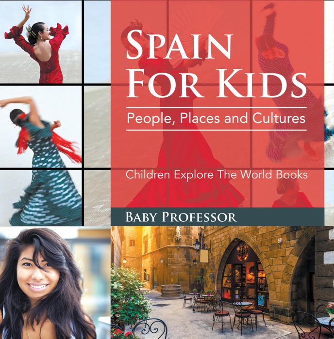 Spain for Kids: People, Places and Cultures - Children Explore the World Books