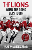The Lions: When the Going Gets Tough - Ian McGeechan
