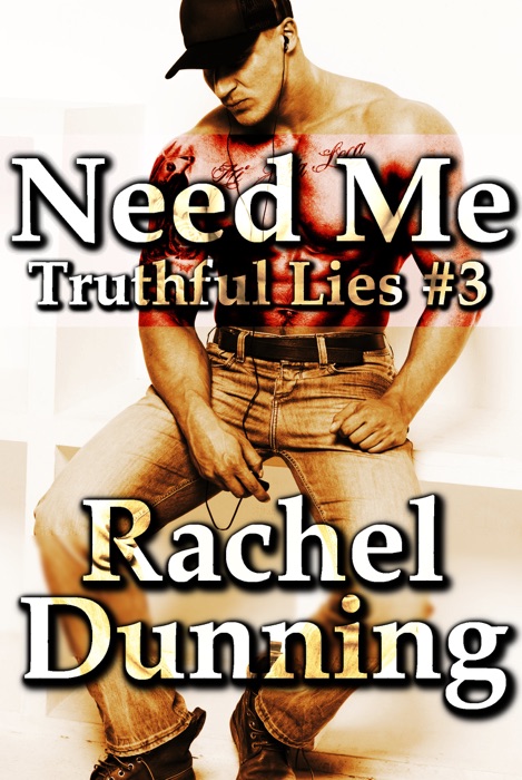 Need Me (Truthful Lies Trilogy Book Three)