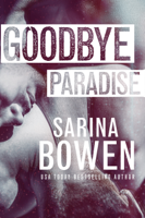 Sarina Bowen - Goodbye Paradise artwork