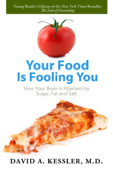 Your Food Is Fooling You - David A. Kessler, MD
