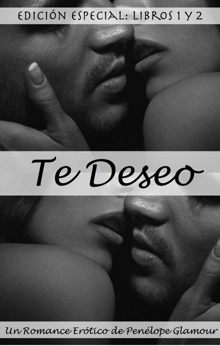 Te Deseo: Edición Especial: Libros 1 y 2. Un Romance Erótico