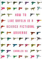 Charles Yu - How to Live Safely in a Science Fictional Universe artwork