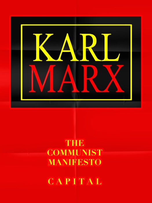 Karl Marx The Communist Manifesto & Capital