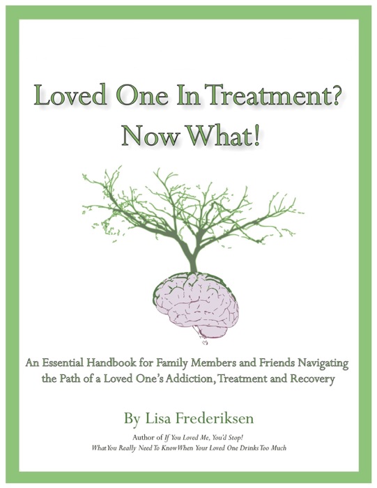Loved One in Treatment? Now What!