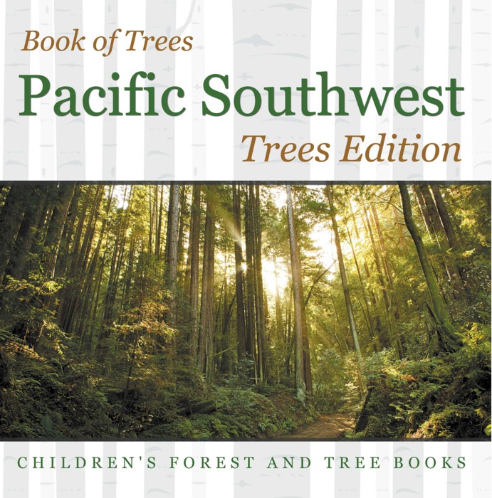 Book of Trees  Pacific Southwest Trees Edition  Children's Forest and Tree Books