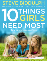 Steve Biddulph - 10 Things Girls Need Most artwork