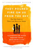 They Poured Fire on Us From the Sky - Benjamin Ajak, Benson Deng, Alephonsion Deng & Judy A. Bernstein