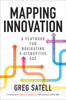 Greg Satell - Mapping Innovation: A Playbook for Navigating a Disruptive Age artwork