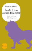 Eracle, il lato oscuro della forza - Giorgio Ieranò