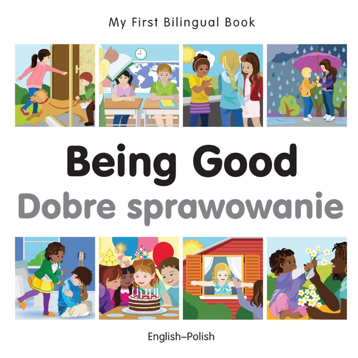 My First Bilingual Book–Being Good (English–Polish)