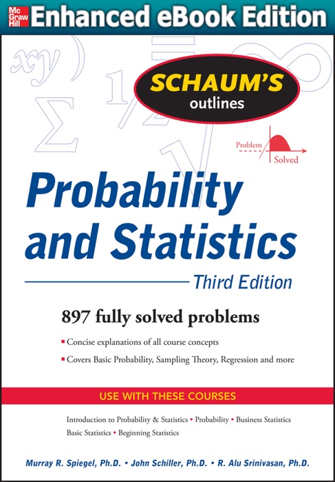 Schaums Outline of Probability and Statistics 3/E (ENHANCED EBOOK) (Enhanced Edition)