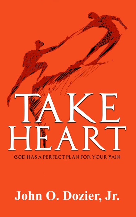 Take Heart: God Has a Perfect Plan for Your Pain