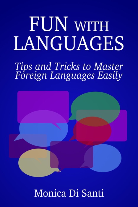Fun with Languages: Tips and Tricks to Master Foreign Languages Easily