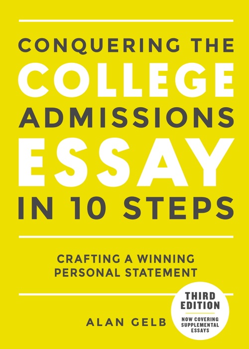 Conquering the College Admissions Essay in 10 Steps, Third Edition