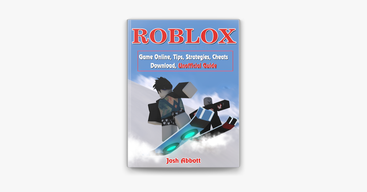 Roblox Game Online Tips Strategies Cheats Download Unofficial Guide I Apple Books - roblox tips and cheats