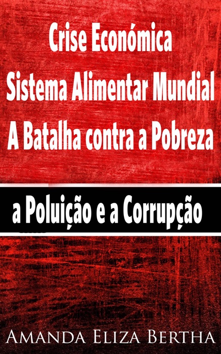 Crise Económica: Sistema Alimentar Mundial – A Batalha Contra A Pobreza, A Poluição E A Corrupção