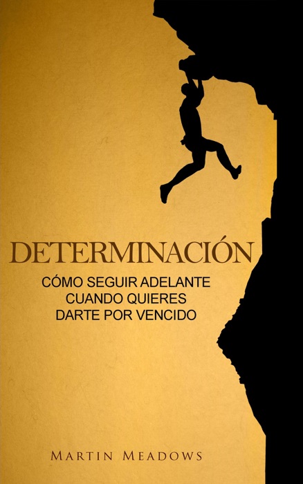 Determinaci贸n: C贸mo seguir adelante cuando quieres darte por vencido