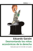 Desmontando los mitos económicos de la derecha - Eduardo Garzón