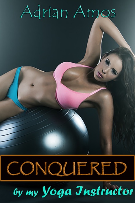 Conquered by my Yoga Instructor (Forced Lesbian Submission Book 19)