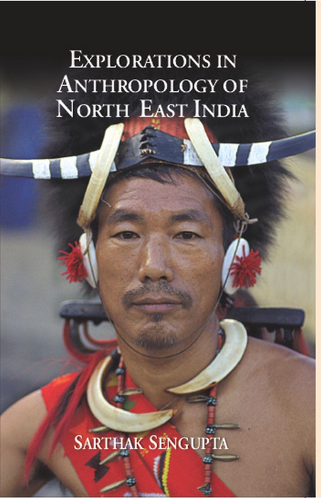 Explorations in Anthropology of North East India