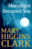 Mary Higgins Clark - Moonlight Becomes You artwork